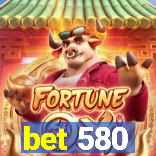 bet 580